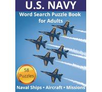 United States Navy Word Search: 58 Naval-themed Puzzles Featuring Ships, Aircraft, Sailors, Equipment, and Missions (US Military)
