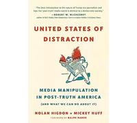 United States of Distraction: Media Manipulation in Post-Truth America (And What We Can Do About It) (City Lights Open Media)