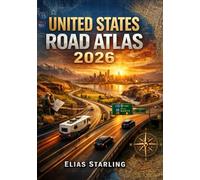 United States Road Atlas 2026: Large-Scale Maps, Every Interstate, Scenic Byways, Hidden Backroads, Detailed City Insets & Complete Travel Planning