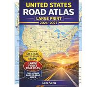 UNITED STATES ROAD ATLAS LARGE PRINT 2026-2027: Complete 50-State United States Maps - Clear Interstate Markings, Detailed State Highways, National Parks Access & Scenic Routes for Road Travel