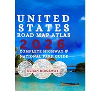 UNITED STATES ROAD MAP ATLAS 2026 COMPLETE HIGHWAY & NATIONAL PARK GUIDE: Detailed Maps, Road Trip Planning, and Travel Resources for Every State