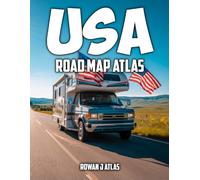 United States Road Map Atlas: Plan Smarter Drives Across the USA With Clear Maps, Regional Highlights, Scenic Stops, Rest Areas, and Travel Ready Insights