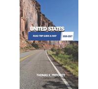 UNITED STATES ROAD TRIP GUIDE & MAP 2026 - 2027: 7, 14, 21 and 30 Day Itineraries Featuring National Parks, Scenic Byways, Historic Landmarks, Coastal Drives, Mountain Roads, and Local Stops