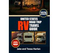 United States RV Road Travel Guide: Exploring Scenic Routes, Hidden Stops, and Must-See Destinations Across North America