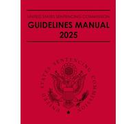 United States Sentencing Commission Guidelines Manual 2025