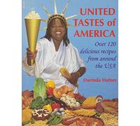 United Tastes of America: Over 120 Delicious Recipes from Around the USA