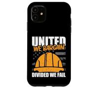 United we Bargain, Divided we Fail Case for iPhone 11