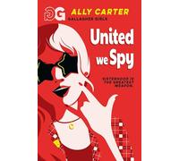 United We Spy: Book 6: the million copy selling series set at an elite boarding school for spies (Gallagher Girls)