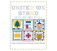 United We Stand; Divided We Fall: Unity and Division in Orange County History