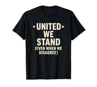 United We Stand Even When We Disagree Unity T-Shirt
