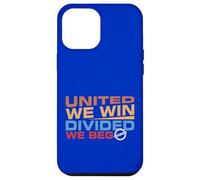 United we Win Divided We Beg Case for iPhone 12 Pro Max