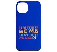 United we Win Divided We Beg Case for iPhone 13