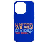 United we Win Divided We Beg Case for iPhone 14 Pro