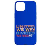 United we Win Divided We Beg Case for iPhone 15 Plus