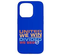 United we Win Divided We Beg Case for iPhone 15 Pro