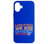 United we Win Divided We Beg Case for iPhone 16 Plus