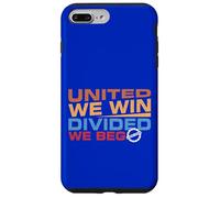 United we Win Divided We Beg Case for iPhone 7 Plus/8 Plus