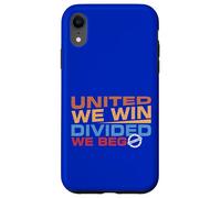 United we Win Divided We Beg Case for iPhone XR