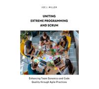 Uniting Extreme Programming and Scrum: Enhancing Team Dynamics and Code Quality through Agile Practices