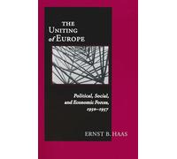 Uniting Of Europe: Political, Social, and Economic Forces, 1950-1957 (Contemporary European Politics and Society)