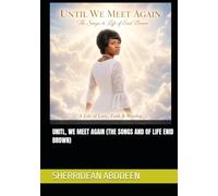 UNITL, WE MEET AGAIN (THE SONGS AND OF LIFE ENID BROWN)
