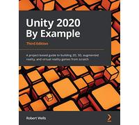 Unity 2020 By Example: A project-based guide to building 2D, 3D, augmented reality, and virtual reality games from scratch, 3rd Edition