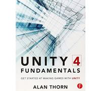 Unity 4 Fundamentals: Get Started at Making Games with Unity