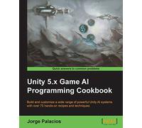 Unity 5.x Game AI Programming Cookbook