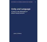 Unity and Language: A Study in the Philosophy of Johann Georg Hamann: 6 (University of North Carolina Studies in Germanic Languages and Literature)