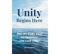 Unity Begins Here: How We Come Back to Ourselves and Each Other - Large Print Edition (Unity Begins Here Series)