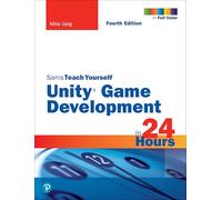 Unity Game Development in 24 Hours – Sams Teach Yourself