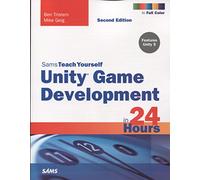 Unity Game Development in 24 Hours, Sams Teach Yourself (Sams Teach Yourself in 24 Hours)
