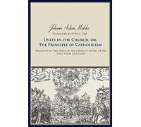 Unity in the Church, or, the Principle of Catholicism