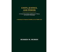 Unity, Justice and Power: A Comparative Study of Deterrence Theory and Islamic Philosophy. A Roadmap for Regional Stability In the Middle East