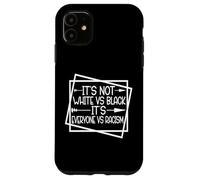 Unity Over Division It's Not White vs Black It's EVERYONE vs Case for iPhone 11