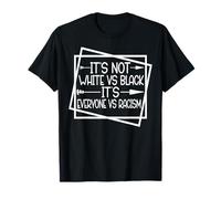 Unity Over Division It's Not White vs Black It's Everyone vs T-Shirt