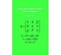 Unity Root Matrix Theory: Physics In Integers