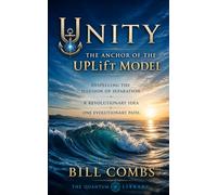 Unity: The Anchor of the UPLifT Model (Quanticism: The UPLifT Path)