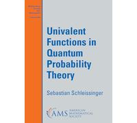 Univalent Functions in Quantum Probability Theory (Mathematical Surveys and Monographs)