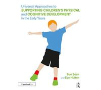 Universal Approaches to Support Children’s Physical and Cognitive Development in the Early Years