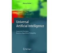 Universal Artificial Intelligence: Sequential Decisions Based on Algorithmic Probability