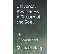Universal Awareness: A Theory of the Soul: Second Edition