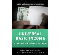 Universal Basic Income : What Everyone Needs to KnowA®