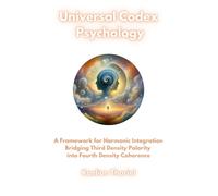 Universal Codex Psychology - A Framework for Harmonic Integration > Bridging Third Density Polarity into Fourth Density Coherence: Living Light ... Oversoul Coherence (Living Harmonic Series)
