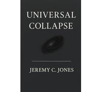 Universal Collapse Theory: A Meta-Outlook on Reality