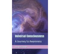 Universal Consciousness: A Journey to Awareness
