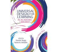 Universal Design for Learning in Academic Libraries: Theory Into Practice