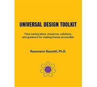 Universal Design Toolkit: Time-saving ideas, resources, solutions, and guidance for making homes accessible