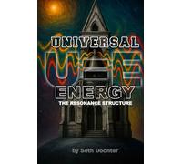 Universal Energy: The Resonance Structure (Energy Series)