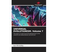 UNIVERSAL EVOLUTIONISM. Volume 7: The history of nature and the development of the scientific worldview.Genetic evolutionism